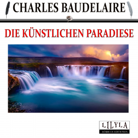 Hörbuch Die künstlichen Paradiese  - Autor Charles Baudelaire   - gelesen von Schauspielergruppe
