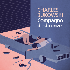 Hörbuch Compagno di sbronze  - Autor Charles Bukowski   - gelesen von Daniele Ornatelli