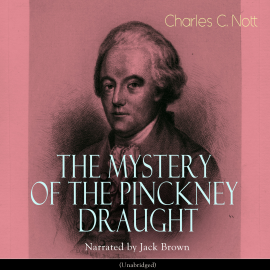 Hörbuch The Mystery of the Pinckney Draught  - Autor Charles C. Nott   - gelesen von Jack Brown