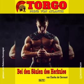 Hörbuch Bei den Säulen des Herkules - Torgo - Prinz von Atlantis, Band 9 (Ungekürzt)  - Autor Charles de Clermont   - gelesen von Rebecca Soumagné