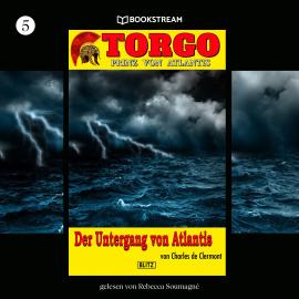 Hörbuch Der Untergang von Atlantis - Torgo - Prinz von Atlantis, Band 5 (Ungekürzt)  - Autor Charles de Clermont   - gelesen von Rebecca Soumagné