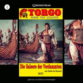 Hörbuch Die Galeere der Verdammten - Torgo - Prinz von Atlantis, Band 1 (Ungekürzt)  - Autor Charles de Clermont   - gelesen von Rebecca Soumagné