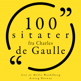 Hörbuch 100 sitater fra Charles de Gaulle  - Autor Charles de Gaulle   - gelesen von Helle Waahlberg