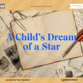 Hörbuch A Child's Dream of a Star (Unabridged)  - Autor Charles Dickens   - gelesen von Gary Appleton