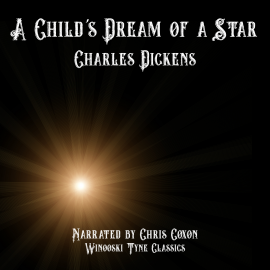 Hörbuch A Child's Dream of a Star  - Autor Charles Dickens   - gelesen von Chris Coxon