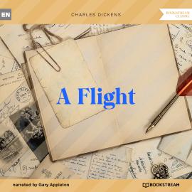 Hörbuch A Flight (Unabridged)  - Autor Charles Dickens   - gelesen von Gary Appleton
