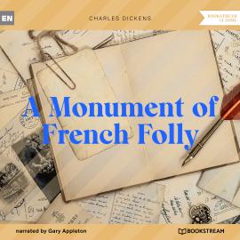 Hörbuch A Monument of French Folly (Unabridged)  - Autor Charles Dickens   - gelesen von Gary Appleton