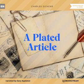 Hörbuch A Plated Article (Unabridged)  - Autor Charles Dickens   - gelesen von Gary Appleton