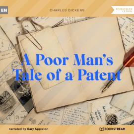 Hörbuch A Poor Man's Tale of a Patent (Unabridged)  - Autor Charles Dickens   - gelesen von Gary Appleton