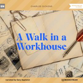 Hörbuch A Walk in a Workhouse (Unabridged)  - Autor Charles Dickens   - gelesen von Gary Appleton