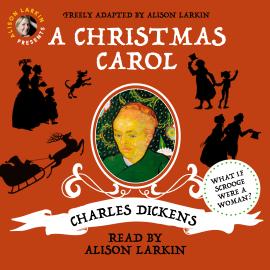Hörbuch Alison Larkin Presents: A Christmas Carol (Unabridged)  - Autor Charles Dickens   - gelesen von Alison Larkin