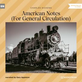 Hörbuch American Notes - For General Circulation (Unabridged)  - Autor Charles Dickens   - gelesen von Gary Appleton