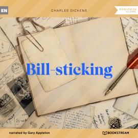 Hörbuch Bill-sticking (Unabridged)  - Autor Charles Dickens   - gelesen von Gary Appleton