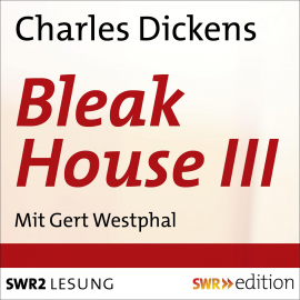 Hörbuch Bleak House III  - Autor Charles Dickens   - gelesen von Gert Westphal