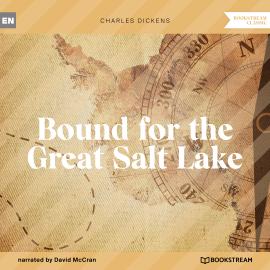 Hörbuch Bound for the Great Salt Lake (Unabridged)  - Autor Charles Dickens   - gelesen von David McCran