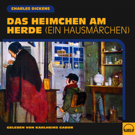 Hörbuch Das Heimchen am Herde  - Autor Charles Dickens   - gelesen von Karlheinz Gabor