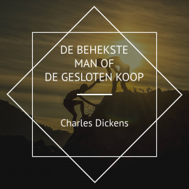 Hörbuch De Behekste Man of de Gesloten Koop  - Autor Charles Dickens   - gelesen von Marcel Coenders