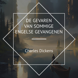 Hörbuch De Gevaren van Sommige Engelse Gevangenen  - Autor Charles Dickens   - gelesen von Marcel Coenders