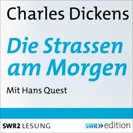 Hörbuch Die Strassen am Morgen  - Autor Charles Dickens   - gelesen von Hans Quest