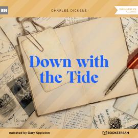Hörbuch Down with the Tide (Unabridged)  - Autor Charles Dickens   - gelesen von Gary Appleton