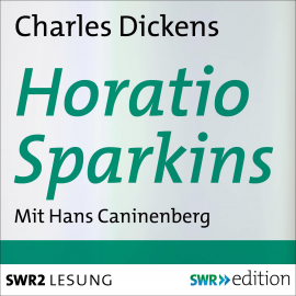 Hörbuch Horatio Sparkins  - Autor Charles Dickens   - gelesen von Hans Caninenberg