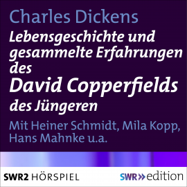 Hörbuch Lebensgeschichte und gesammelte Erfahrungen des David Copperfields des Jüngeren  - Autor Charles Dickens   - gelesen von Heiner Schmidt