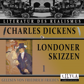 Hörbuch Londoner Skizzen 1  - Autor Charles Dickens   - gelesen von Schauspielergruppe