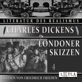 Hörbuch Londoner Skizzen 4  - Autor Charles Dickens   - gelesen von Schauspielergruppe