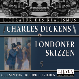 Hörbuch Londoner Skizzen 5  - Autor Charles Dickens   - gelesen von Schauspielergruppe