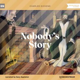 Hörbuch Nobody's Story (Unabridged)  - Autor Charles Dickens   - gelesen von Gary Appleton