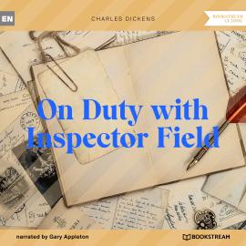 Hörbuch On Duty with Inspector Field (Unabridged)  - Autor Charles Dickens   - gelesen von Gary Appleton