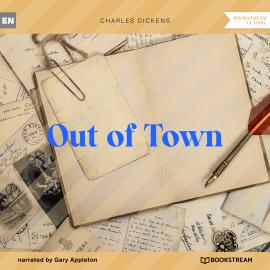 Hörbuch Out of Town (Unabridged)  - Autor Charles Dickens   - gelesen von Gary Appleton