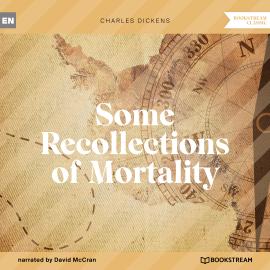 Hörbuch Some Recollections of Mortality (Unabridged)  - Autor Charles Dickens   - gelesen von David McCran