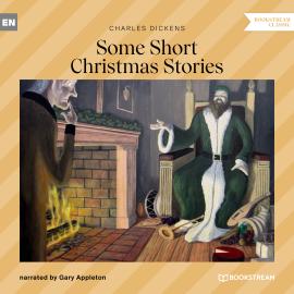 Hörbuch Some Short Christmas Stories (Unabridged)  - Autor Charles Dickens   - gelesen von Gary Appleton