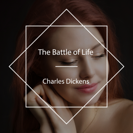 Hörbuch The Battle of Life  - Autor Charles Dickens   - gelesen von Lawrence Skinner