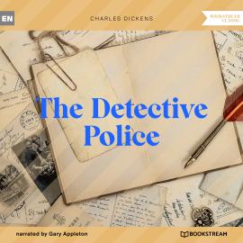 Hörbuch The Detective Police (Unabridged)  - Autor Charles Dickens   - gelesen von Gary Appleton