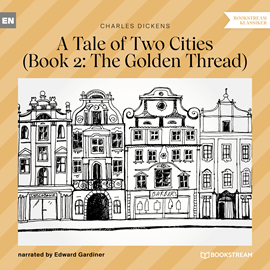Hörbuch The Golden Thread (A Tale of Two Cities, Book 2)  - Autor Charles Dickens   - gelesen von Edward Gardiner