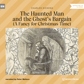 Hörbuch The Haunted Man and the Ghost's Bargain - A Fancy for Christmas-Time (Unabridged)  - Autor Charles Dickens   - gelesen von Peter Walters