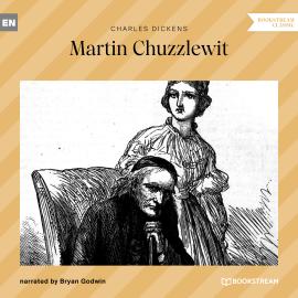 Hörbuch The Life and Adventures of Martin Chuzzlewit (Unabridged)  - Autor Charles Dickens   - gelesen von Bryan Godwin