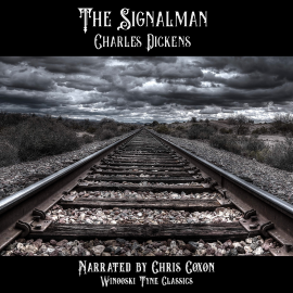 Hörbuch The Signalman  - Autor Charles Dickens   - gelesen von Chris Coxon