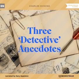 Hörbuch Three 'Detective' Anecdotes (Unabridged)  - Autor Charles Dickens   - gelesen von Gary Appleton