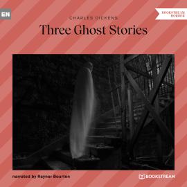 Hörbuch Three Ghost Stories (Unabridged)  - Autor Charles Dickens   - gelesen von Rayner Bourton
