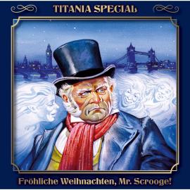 Hörbuch Titania Special, Märchenklassiker, Folge 1: Fröhliche Weihnachten, Mr. Scrooge  - Autor Charles Dickens   - gelesen von Schauspielergruppe