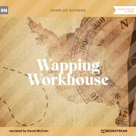 Hörbuch Wapping Workhouse (Unabridged)  - Autor Charles Dickens   - gelesen von David McCran