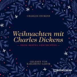 Hörbuch Weihnachten mit Charles Dickens - Seine besten Geschichten (Ungekürzt)  - Autor Charles Dickens   - gelesen von Karlheinz Gabor