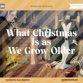 Hörbuch What Christmas is as We Grow Older (Unabridged)  - Autor Charles Dickens   - gelesen von Gary Appleton