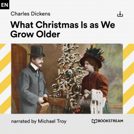 Hörbuch What Christmas Is as We Grow Older  - Autor Charles Dickens   - gelesen von Schauspielergruppe