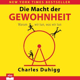 Hörbuch Die Macht der Gewohnheit - Warum wir tun, was wir tun (Ungekürzt)  - Autor Charles Duhigg   - gelesen von Matthias Ernst Holzmann