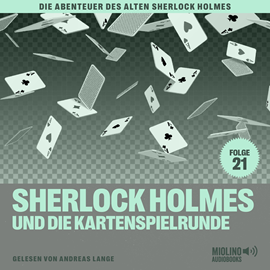 Hörbuch Sherlock Holmes und die Kartenspielrunde (Die Abenteuer des alten Sherlock Holmes, Folge 21)  - Autor Charles Fraser   - gelesen von Schauspielergruppe