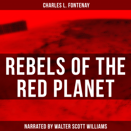Hörbuch Rebels of the Red Planet  - Autor Charles L. Fontenay   - gelesen von Arthur Vincet